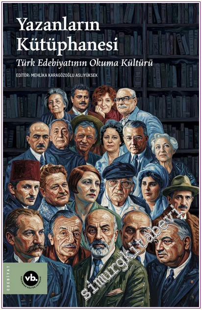 Yazanların Kütüphanesi - Türk Edebiyatının Okuma Kültürü -
