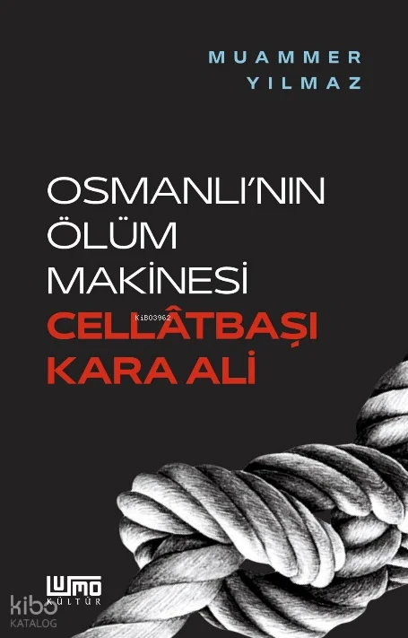 Osmanlı'nın Ölüm Makinesi Cellâtbaşı Kara Ali