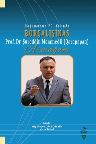 Doğumunun 70. Yılında Borçalışinas Prof. Dr. Şureddin Memmedli (Qarapapaq) Armağanı