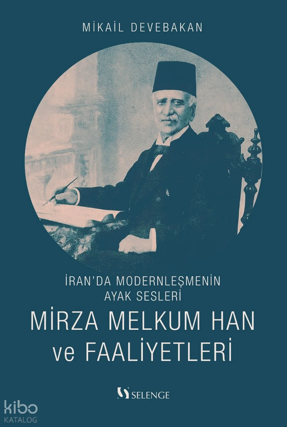 İran'da Modernleşmenin Ayak Sesleri: Mirza Melkum Han ve Faaliyetleri