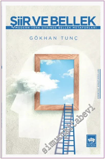 Şiir ve Bellek : Modern Türk Şiirinde Bellek Metaforları -