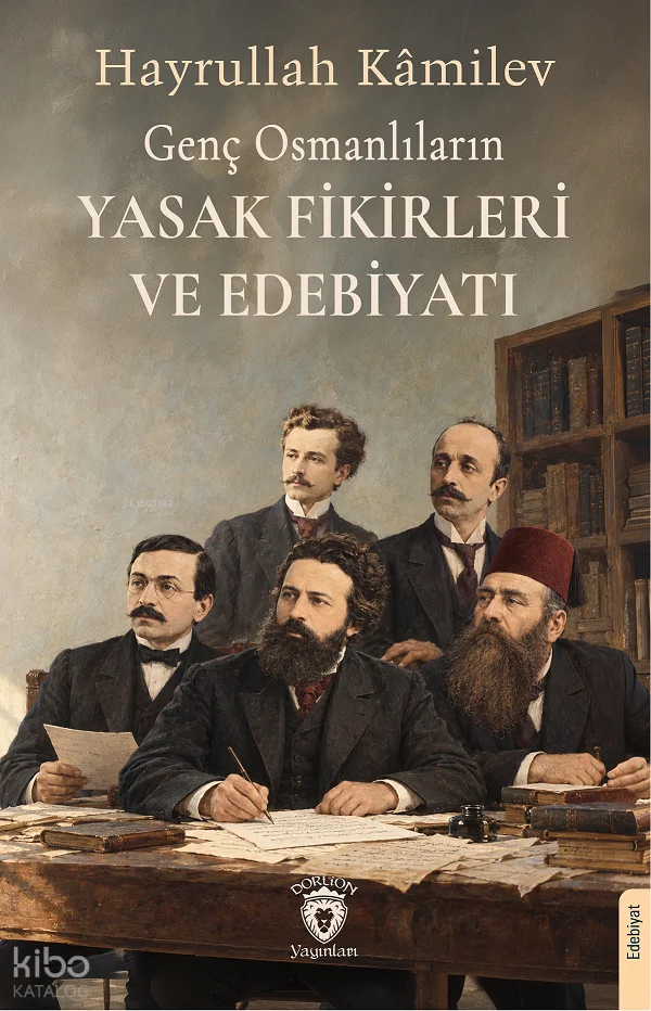 Genç Osmanlıların Yasak Fikirleri ve Edebiyatı