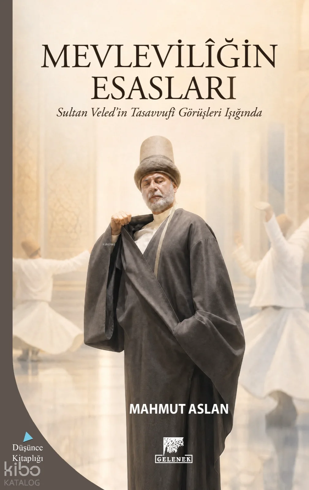 Mevlevîliğin Esasları;Sultan Veled'in Tasavvufî Görüşleri Işığında