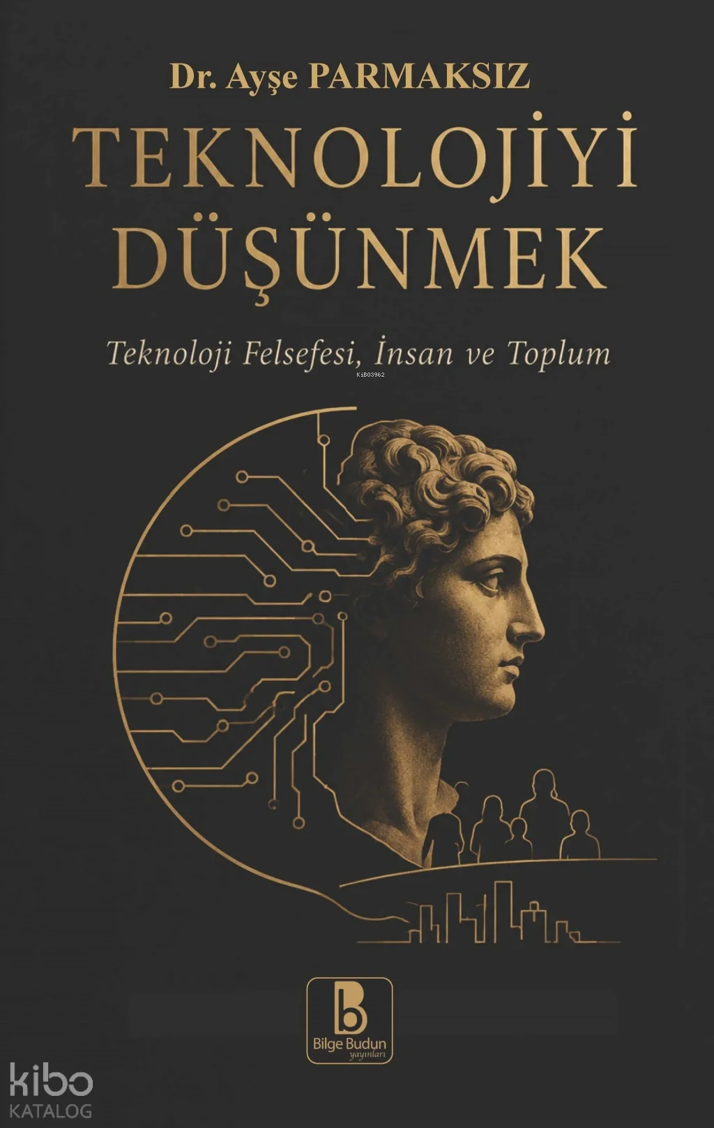 Teknolojiyi Düşünmek;Teknoloji Felsefesi, İnsan ve Toplum