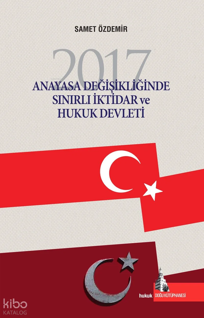 2017 Anayasa Değişikliğinde Sınırlı İktidar ve Hukuk Devleti
