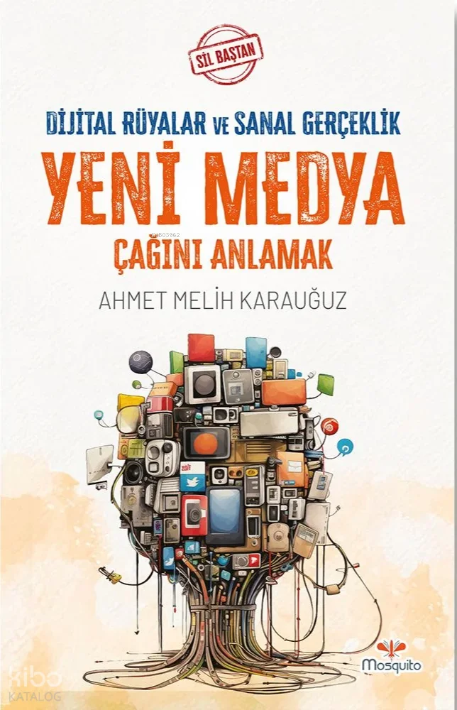 Sil Baştan - Dijital Rüyalar ve Sanal Gerçeklik: Yeni Medya Çağını Anlamak