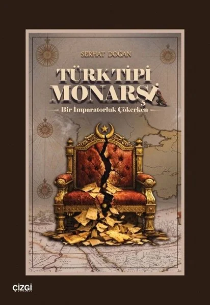 Türk Tipi Monarşi - Bir İmparatorluk Çökerken