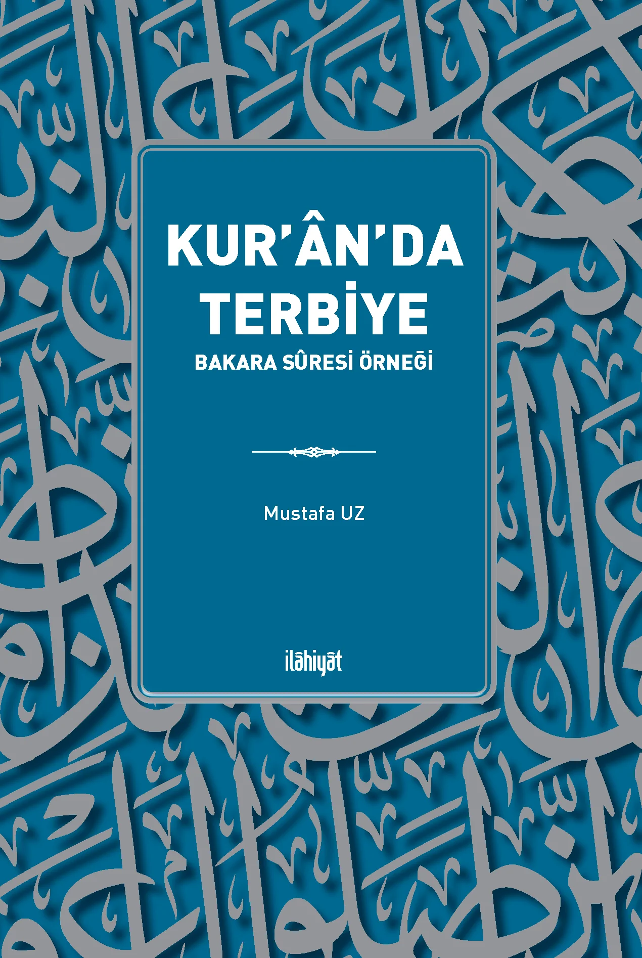Kur'ân'da Terbiye: Bakara Sûresi Örneği