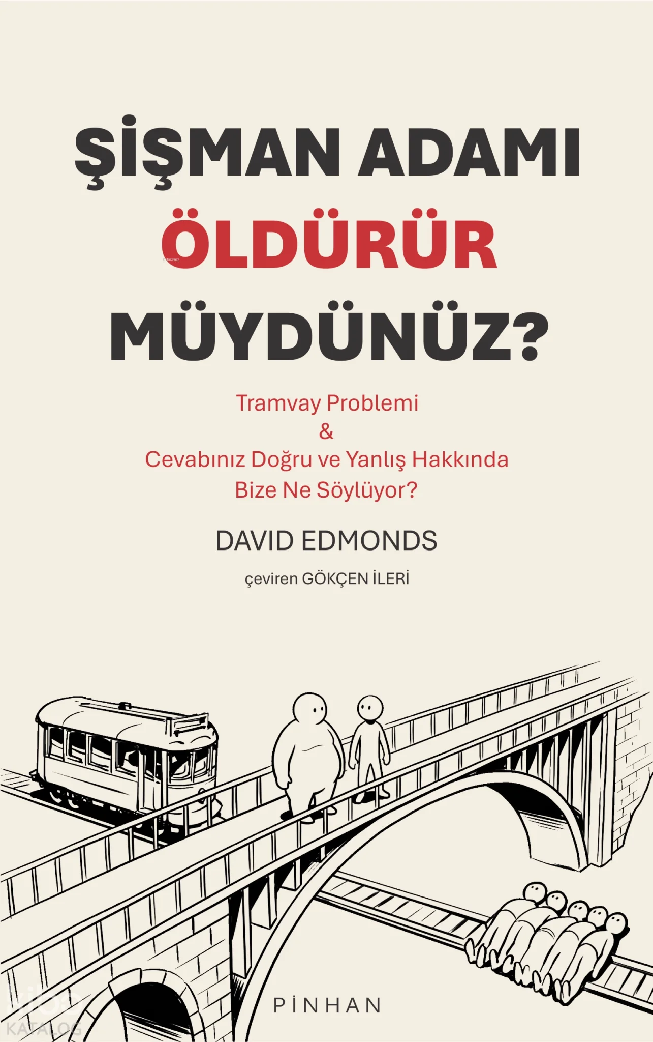 Şişman Adamı Öldürür Müydünüz?;Tramvay Problemi - Cevabınız Doğru ve Yanlış Hakkında Bize Ne Söylüyor?