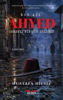 Kod Adı: Ahyed; Osmanlı'nın Son Gölgesi