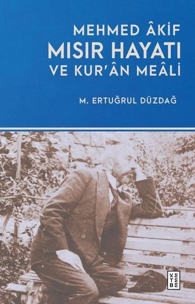 Mehmed Akif  Mısır Hayatı ve Kur'an Meali