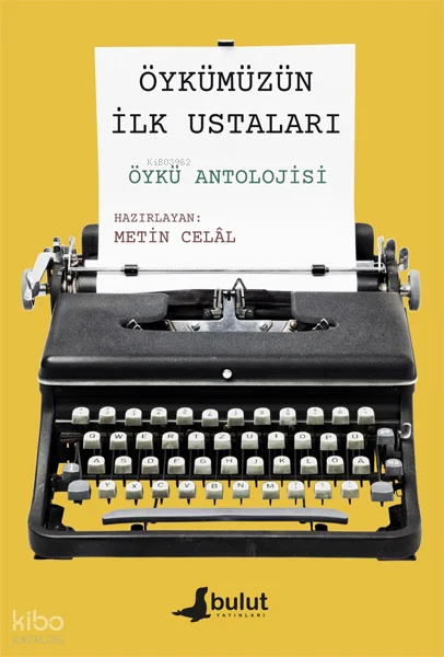 Öykümüzün İlk Ustaları – Öykü Antolojisi