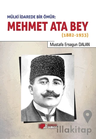 Mülki İdarede Bir Ömür: Mehmet Ata Bey