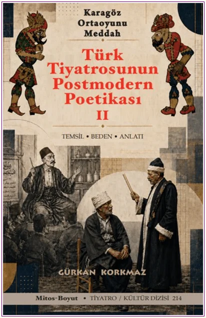 Türk Tiyatrosunun Postmodern Poetikası 2: Karagöz – Ortaoyunu - Meddah -