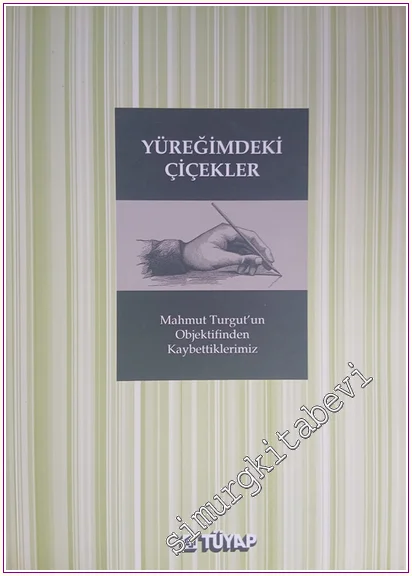 Yüreğimdeki Çiçekler: Mahmut Turgut’un Objektifinden Kaybettiklerimiz -