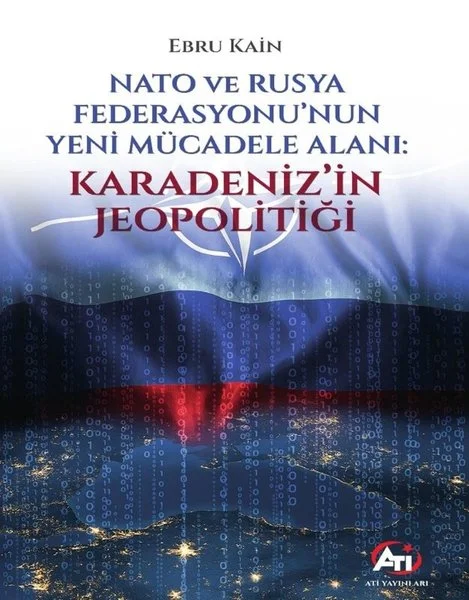 Nato ve Rusya Federasyonunu Yeni Mücadele Alanı: Karadenizin Jeopolitiği