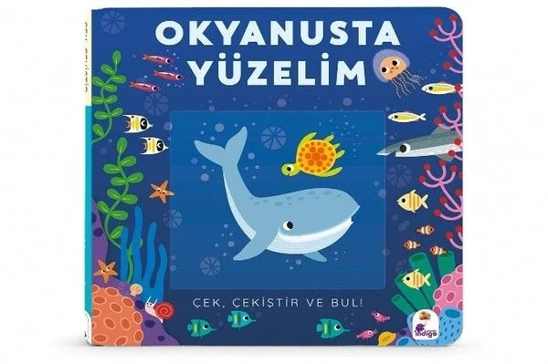 Okyanusta Yüzelim - Çek Çekiştir ve Bul - Hareketli Kitap (Ciltli)