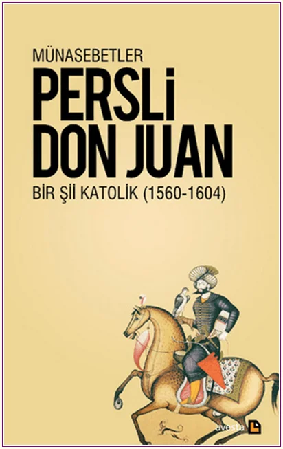 Münasebetler: Bir Şii Katolik 1564 - 1604 -