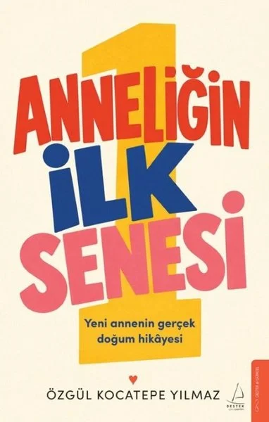 Anneliğin İlk Senesi - Yeni Annenin Gerçek Doğum Hikayesi