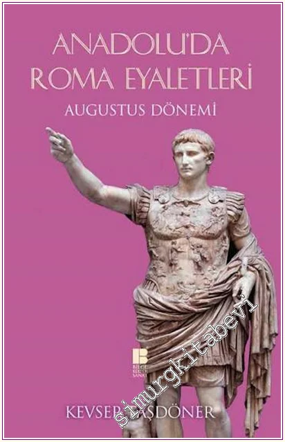 Anadolu’da Roma Eyaletleri - Augustus Dönemi -
