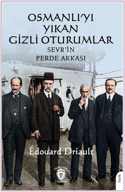 Osmanlı’yı Yıkan Gizli Oturumlar: Sevr’in Perde Arkası -