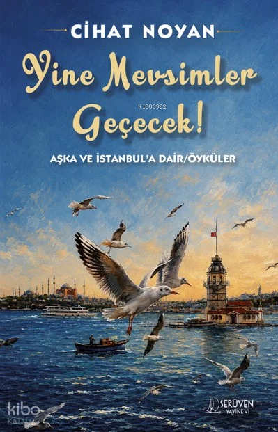 Yine Mevsimler Geçecek;Aşka ve İstanbul'a Dair Öyküler