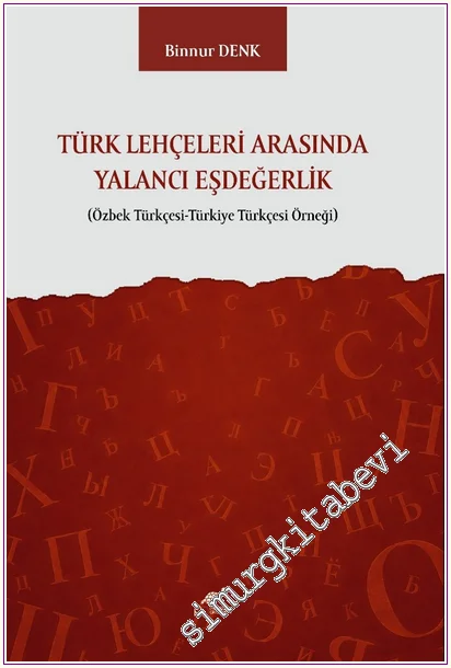 Türk Lehçeleri Arasında Yalancı Eşdeğerlik - Özbek Türkçesi-Türkiye Türkçesi Örneği -