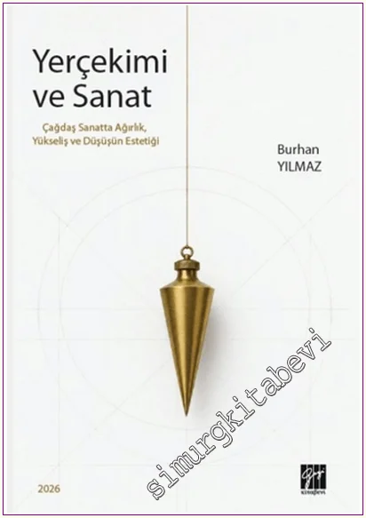 Yerçekimi ve Sanat : Çağdaş Sanatta Ağırlık Yükseliş ve Düşüşün Estetiği -