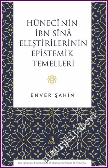 Hûnecî’nin İbn Sînâ Eleştirilerinin Epistemik Temelleri -