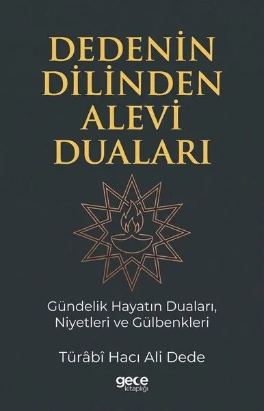 Dedenin Dilinden Alevi Duaları - Gündelik Hayatın DualarıNiyetleri ve Gülbenkleri