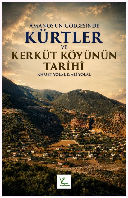 Amanos'un Gölgesinde Kürtler ve Kerküt Köyü'nün Tarihi -