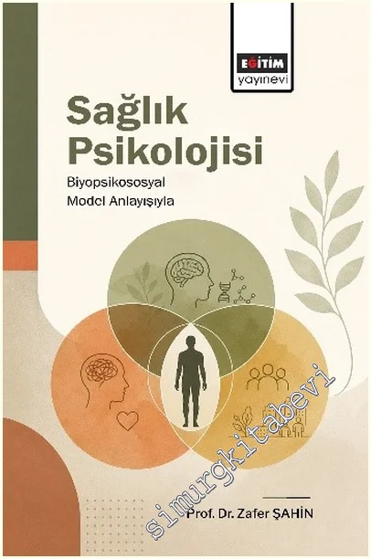 Sağlık Psikolojisi: Biyopsikososyal Model Anlayışıyla -