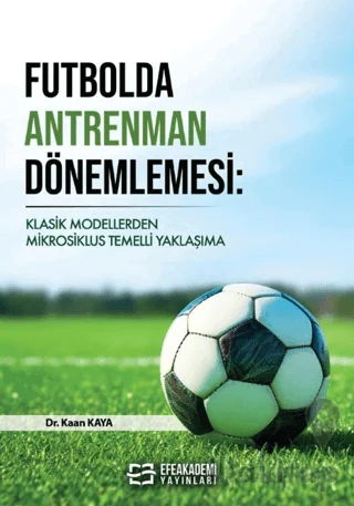 Futbolda Antrenman Dönemlemesi: Klasik Modellerden Mikrosiklus Temelli Yaklaşıma
