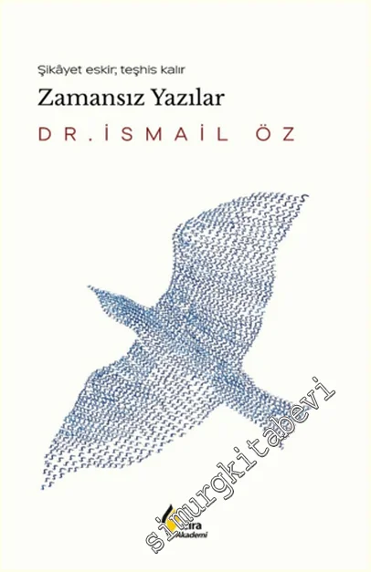 Zamansız Yazılar : Şikayet Eskir Teşhis Kalır -