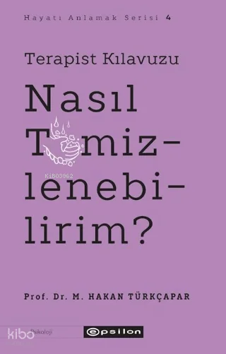 Terapist Kılavuzu - Nasıl Temizlenebilirim?;Hayatı Anlamak Serisi 4