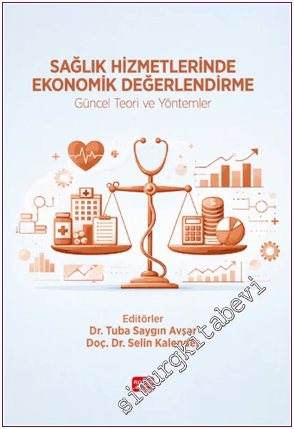 Sağlık Hizmetlerinde Ekonomik Değerlendirme - Güncel Teori ve Yöntemler -