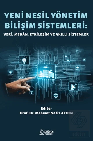 Yeni Nesil Yönetim Bilişim Sistemleri: Veri, Mekân, Etkileşim ve Akıllı Sistemler