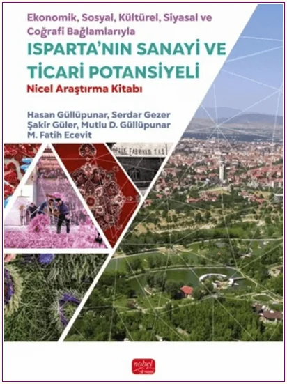Ekonomik, Sosyal, Kültürel, Siyasal ve Coğrafi Bağlamlarıyla Isparta’nın Sanayi ve Ticari Potansiyeli - Nicel Araştırma Kitabı -