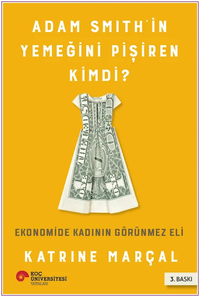 Adam Smith'in Yemeğini Pişiren Kimdi? Ekonomide Kadının Görünmez Eli -