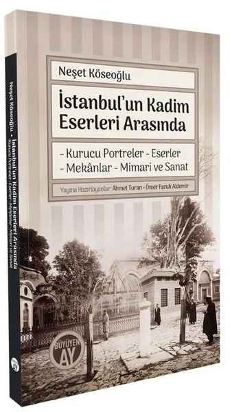 İstanbul'un Kadim Eserleri Arasında - Kurucu Portreler Eserler Mekanlar Mimari ve Sanat