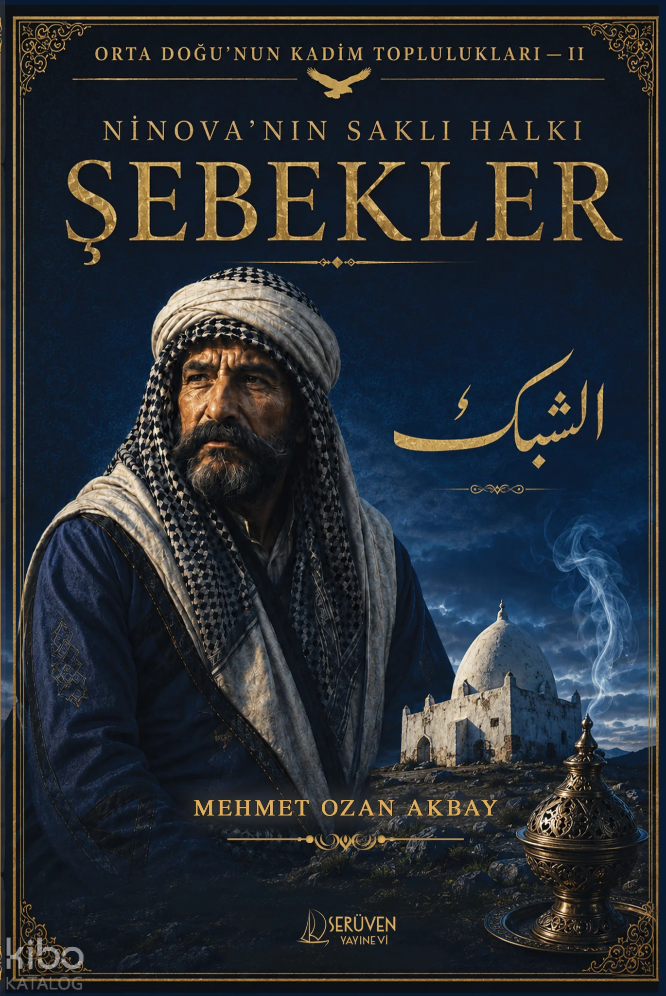 Şebekler: Ninova'nın Saklı Halkı;Ortadoğu'nun Kadim Toplulukları – II