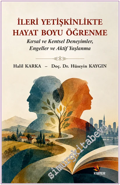 İleri Yetişkinlikte Hayat Boyu Öğrenme: Kırsal ve Kentsel Deneyimler, Engeller ve Aktif Yaşlanma -