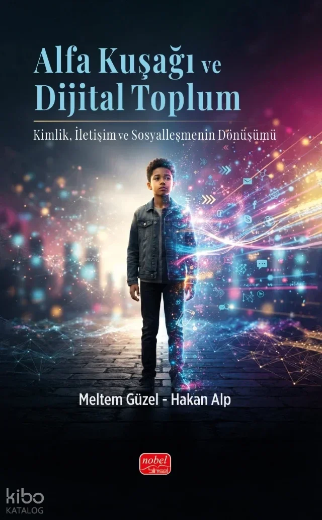 Alfa Kuşağı ve Dijital Toplum;Kimlik, İletişim ve Sosyalleşmenin Dönüşümü