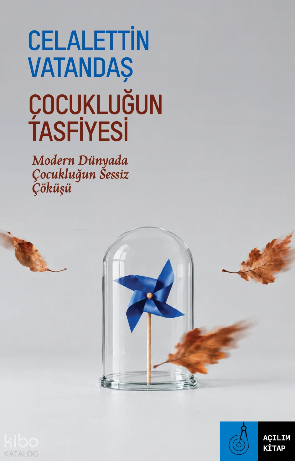 Çocukluğun Tasfiyesi;Modern Dünyada Çocukluğun Sessiz Çöküşü