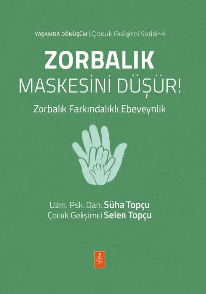 Zorbalık Maskesinin Düşür! Zorbalık Farkındalıklı Ebeveynlik - Yaşamda Dönüşüm - Çocuk Gelişimi Seri