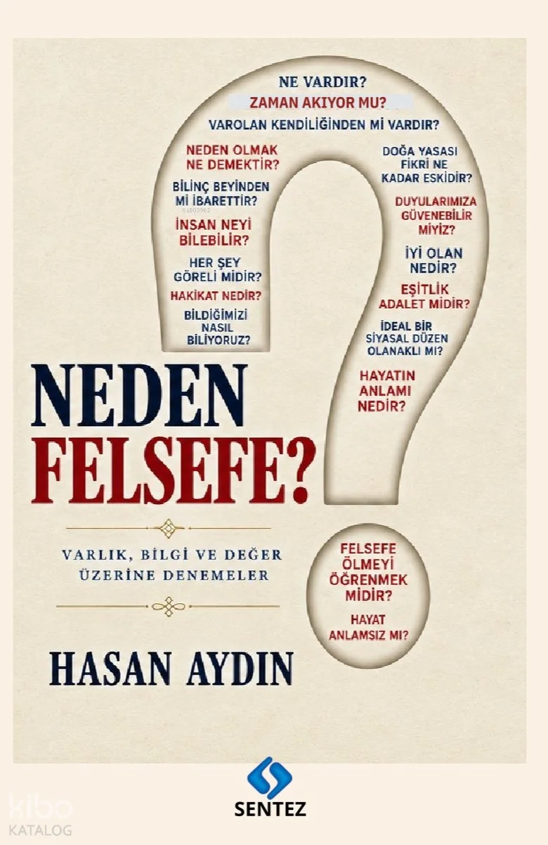 Neden Felsefe?;Varlık, Bilgi ve Değer Üzerine Denemeler