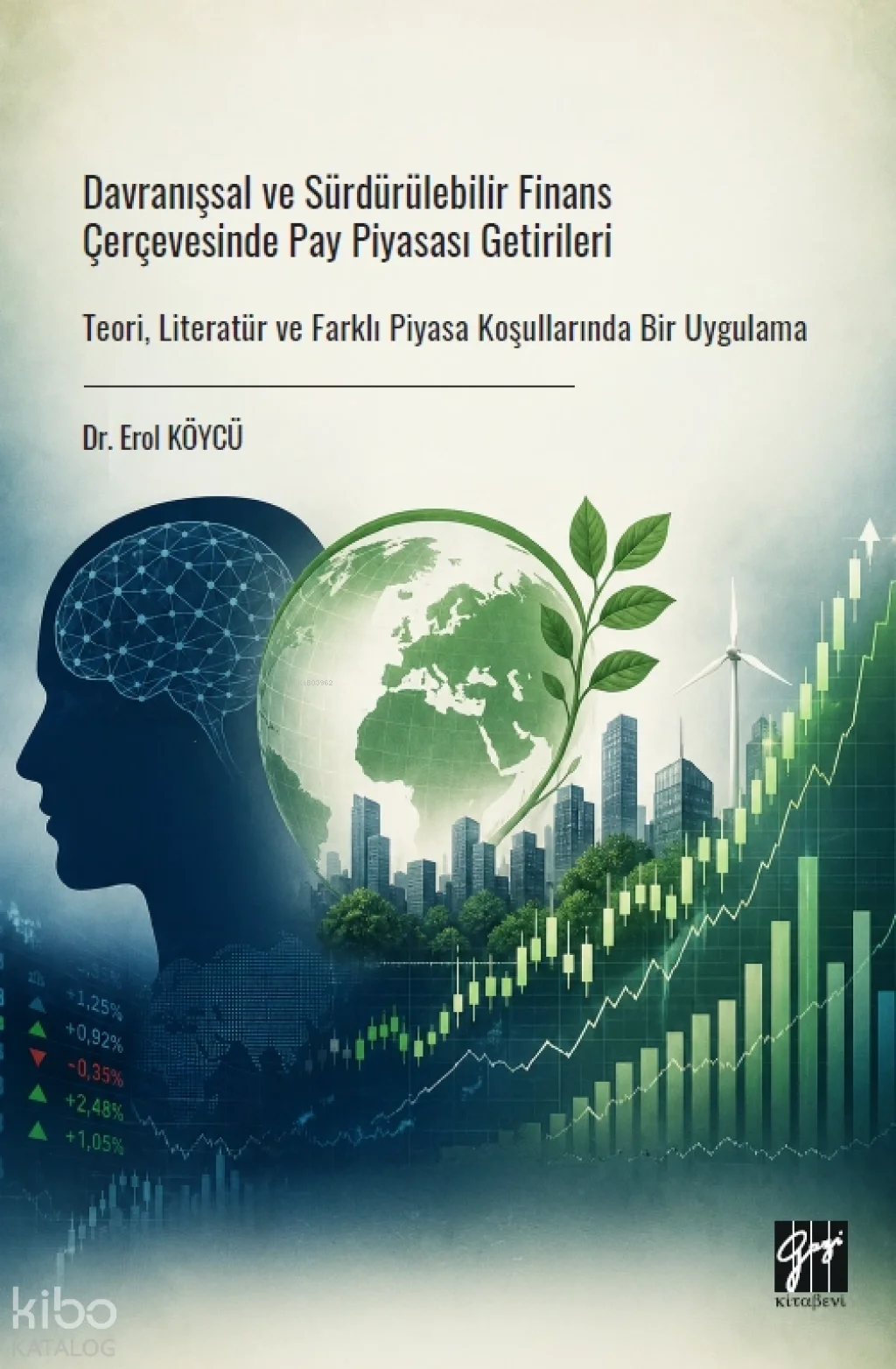 Davranışsal ve Sürdürülebilir Finans Çerçevesinde Pay Piyasası Getirileri;Teori, Literatür ve Farklı Piyasa Koşullarında Bir Uygulama
