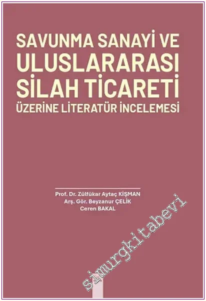 Savunma Sanayi ve Uluslararası Silah Ticareti Üzerine Literatür İncelemesi -