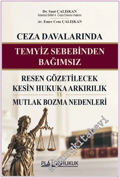 Ceza Davalarında Temyiz Sebebinden Bağımsız Resen Gözetilecek Kesin Hukuka Aykırılık ve Mutlak Bozma Nedenleri· -