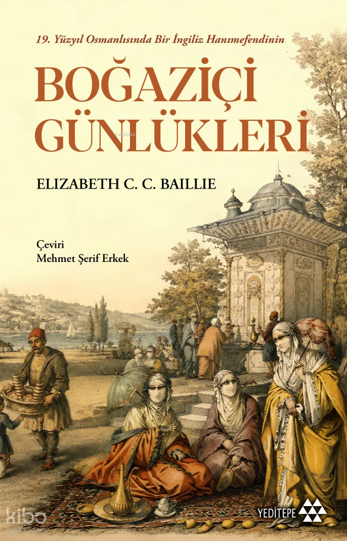 Boğaziçi Günlükleri;19. Yüzyıl Osmanlısında Bir İngiliz Hanımefendinin